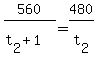560%2F%28t%5B2%5D+%2B+1%29+=+480%2Ft%5B2%5D