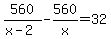 560%2F%28x-2%29+-+560%2Fx+=+32