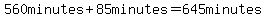 560+minutes%2B85minutes=645+minutes