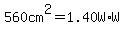 560cm%5E2=1.40W%2AW