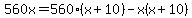 560x+=+560%28x%2B10%29-x%28x%2B10%29