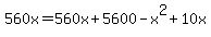 560x+=+560x%2B5600-x%5E2%2B10x