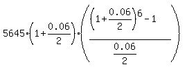 5645%2A%281%2B0.06%2F2%29%2A%28%28%281%2B0.06%2F2%29%5E6-1%29%2F%280.06%2F2%29%29