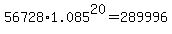 56728%2A1.085%5E20=289996