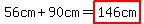 56cm%2B90cm=highlight%28146cm%29