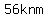 56knm