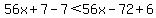 56x%2B7-7%3C56x-72%2B6