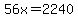 56x=2240