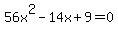 56x%5E2+-+14x+%2B+9+=+0