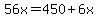 56x+=+450%2B6x