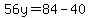 56y=84-40