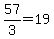 57%2F3+=+19