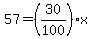 57=%2830%2F100%29x