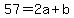 57=2a%2Bb