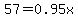 57+=+0.95x