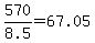 570%2F8.5=67.05