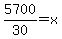 5700%2F30=x