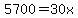 5700=30x