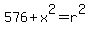 576%2Bx%5E2=r%5E2