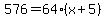576+=+64%28x+%2B+5%29