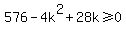 576-4k%5E2%2B28k%3E=0