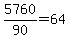 5760%2F90=64