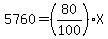 5760=%2880%2F100%29X