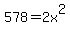 578=2x%5E2