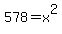 578=x%5E2