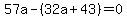 57a-%2832a%2B43%29=0