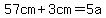 57cm%2B3cm=5a