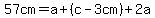 57cm=a%2B%28c-3cm%29%2B2a