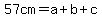 57cm=a%2Bb%2Bc
