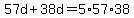 57d%2B38d=5%2A57%2A38