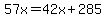 57x=42x%2B285