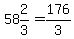 58%262%2F3=176%2F3