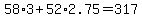 58%2A3%2B52%2A2.75=317