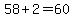 58%2B2=60