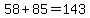 58%2B85=143