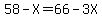 58-X=66-3X