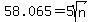 58.065+=+5sqrt%28n%29