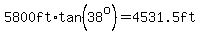 5800ft%2Atan%2838%5Eo%29=4531.5ft
