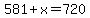 581%2Bx+=+720
