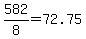 582%2F8=72.75