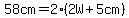 58cm=2%282W%2B5cm%29