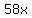 58x