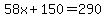58x%2B150=290