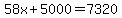 58x%2B5000=7320