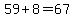 59%2B8=67