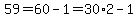 59=60-1=30%2A2-1